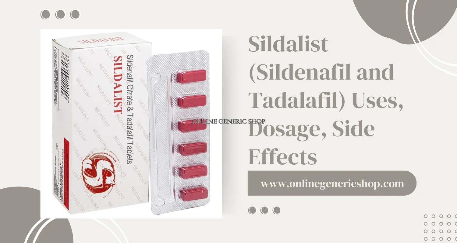 Sildalist (Sildenafil and Tadalafil) Uses, Dosage, Side Effects